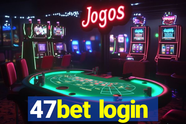 47bet login